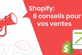 Shopify : nos 6 conseils pour booster vos ventes