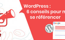 Wordpress, 6 conseils pour mieux se référencer