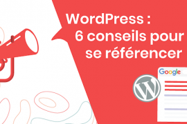 Wordpress, 6 conseils pour mieux se référencer